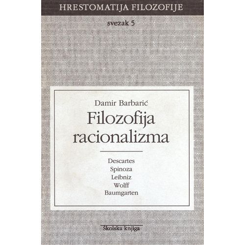  FILOZOFIJA RACIONALIZMA - SVEZAK 5 - 
biblioteka HRESTOMATIJA FILOZOFIJE - Milan Galović slika 1