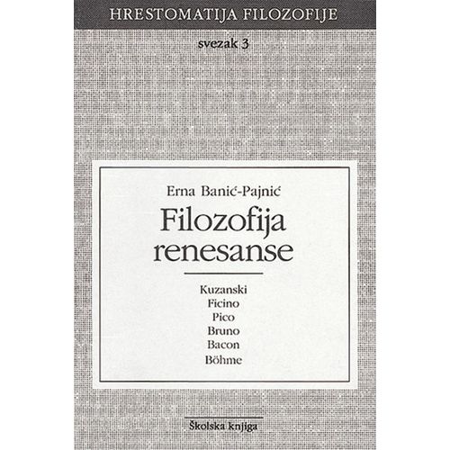  FILOZOFIJA RENESANSE - SVEZAK 3 - 
biblioteka HRESTOMATIJA FILOZOFIJE - Erna Banić-Pajnić slika 1