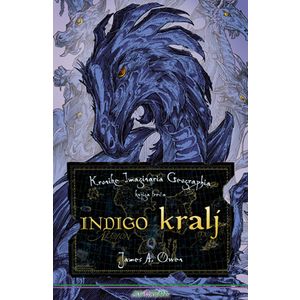 Kronike Imaginaria Geographia - knjiga 3: Indigo kralj, James A. Owen