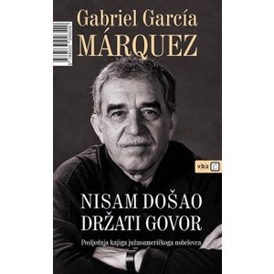 Nisam došao držati govor - Marquez, Gabriel Garcia