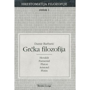 GRČKA FILOZOFIJA - SVEZAK 1  - biblioteka HRESTOMATIJA FILOZOFIJE - Damir Barbarić