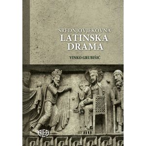 SREDNJOVJEKOVNA LATINSKA DRAMA, Vinko Grubišić