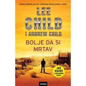 BOLJE DA SI MRTAV, Lee Child i Andrew Child