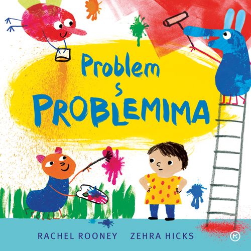 Problem s problemima, Autor;  Rachel Rooney  Ilustrator; Zehra Hicks slika 1