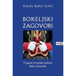 Bokeljski zagovori – tragom hrvatske baštine Boke Kotorske, Babić Galić, Vanda