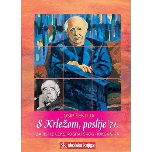  S KRLEŽOM, POSLIJE '71. - ZAPISI IZ LEKSIKOGRAFSKOG ROKOVNIKA - Josip Šentija slika 1