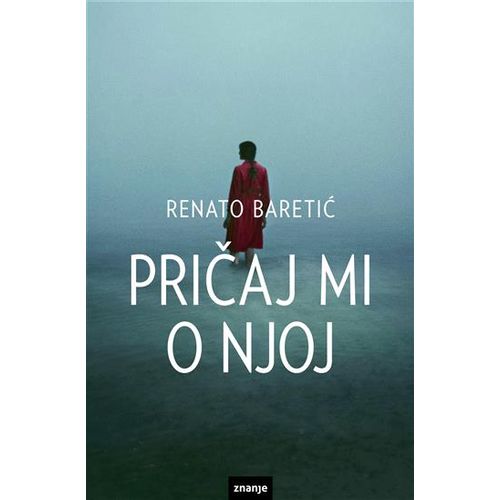 PRIČAJ MI O NJOJ, novo izd. 2021 (zn)  (303452)Renato Baretić slika 1