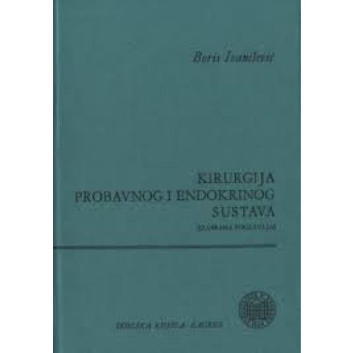  KIRURGIJA PROBAVNOG I ENDOKRINOG SUSTAVA - Boris Ivanišević slika 1