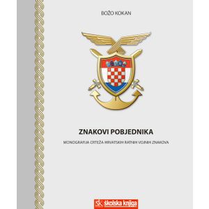  ZNAKOVI POBJEDNIKA - MONOGRAFIJA CRTEŽA HRVATSKIH RATNIH VOJNIH ZNAKOVA - Božo Kokan