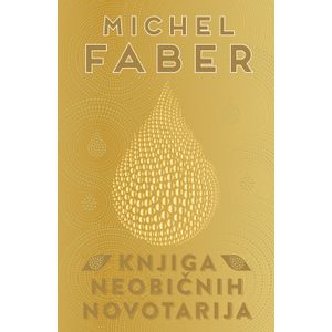 Knjiga neobičnih novotarija, Michel Faber