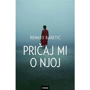 PRIČAJ MI O NJOJ, novo izd. 2021 (zn)  (303452)Renato Baretić