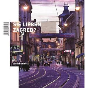 Sie lieben Zagreb? - Milčec, Zvonimir