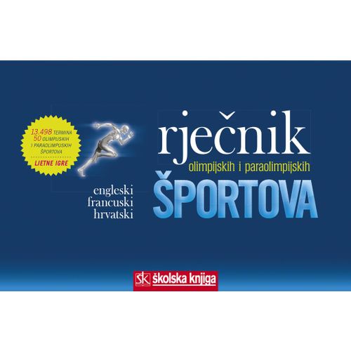  RJEČNIK OLIMPIJSKIH I PARAOLIMPIJSKIH ŠPORTOVA - ENGLESKI - FRANCUSKI - HRVATSKI - Ljiljana Ujlaki Šubić slika 1