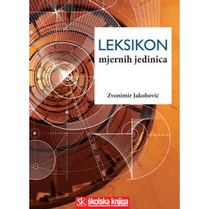  LEKSIKON MJERNIH JEDINICA - Zvonimir Jakobović