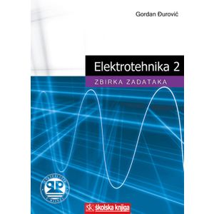  ELEKTROTEHNIKA 2 - ZBIRKA ZADATAKA - Gordan Đurović