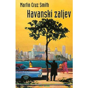 Havanski zaljev, Cruz Smith, Martin