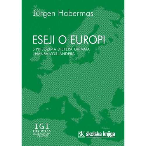  IZABRANI ESEJI O EUROPI - S PRILOZIMA DIETERA GRIMMA I HANSA VORLÄNDERA - 
biblioteka GLOBALIZACIJA I IDENTITET - Jurgen Habermas slika 1