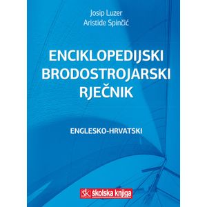  ENCIKLOPEDIJSKI BRODOSTROJARSKI RJEČNIK - ENGLESKO-HRVATSKI - Josip Luzer, Aristide Spinčić