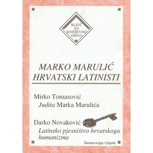  MARKO MARULIĆ, LATINSKI HUMANISTI - Mirko Tomasović, Darko Novaković