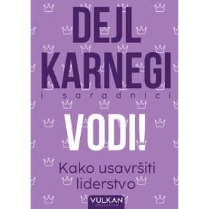 Vodi! Kako usavršiti liderstvo