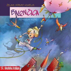  BALONČICA - Željka Horvat Vukelja, Ninoslav Kunc