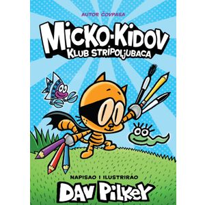 MICKO - KIDOV KLUB STRIPOLJUBACA, Dav Pilkey