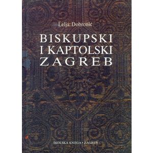  BISKUPSKI I KAPTOLSKI ZAGREB - Lelja Dobronić