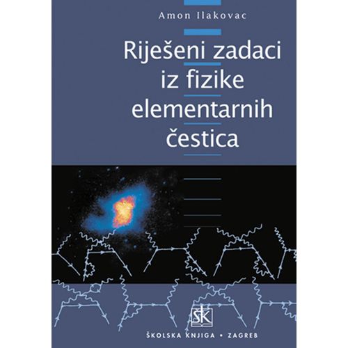  RIJEŠENI ZADACI IZ FIZIKE ELEMENTARNIH ČESTICA - Amon Ilakovac slika 1