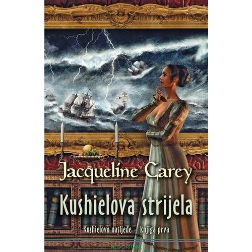 Kushielova strijela : Kushielovo nasljeđe - knjiga prva, Jacqueline Carey slika 1