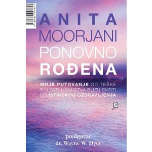 Anita Moorjani, Ponovno rođena                             