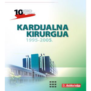  KARDIJALNA KIRURGIJA - KBD 1995 - 2005. - Željko Sutlić, Kristina Brkić, Davor Barić