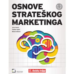  OSNOVE STRATEŠKOG MARKETINGA - Nikola Drašković, Vladimir Gnjidić, Jurica Pavičić