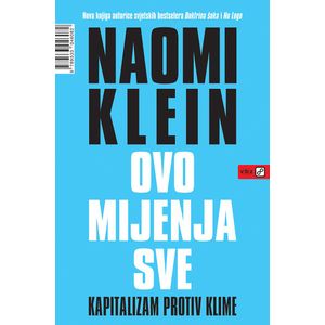 Ovo mijenja sve: KAPITALIZAM PROTIV KLIME - Klein, Naomi