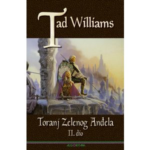 Toranj zelenog anđela : II. dio - knjiga četvrta sage Sjećanje, Tuga i Trn, Tad Williams