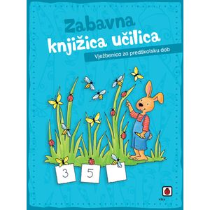 Zabavna knjižica učilica – Vježbenica za predškolsku dob, grupa autora