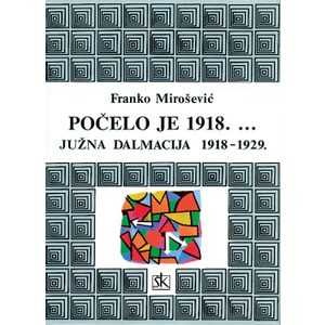  POČELO JE 1918. ...JUŽNA DALMACIJA 1918 -1929. - Franko Mirošević