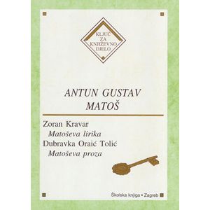  ANUTUN GUSTAV MATOŠ - Zoran Kravar, Dubravka Oraić-Tolić