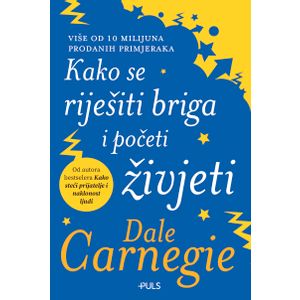 Kako se riješiti briga i početi živjeti, Dale Carnegie