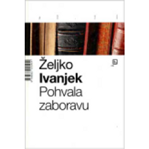 Pohvala zaboravu - Ivanjek, Željko slika 1