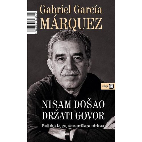 Nisam došao držati govor - Marquez, Gabriel Garcia slika 1