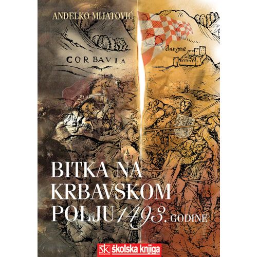  BITKA NA KRBAVSKOM POLJU 1493. GODINE - Anđelko Mijatović slika 1