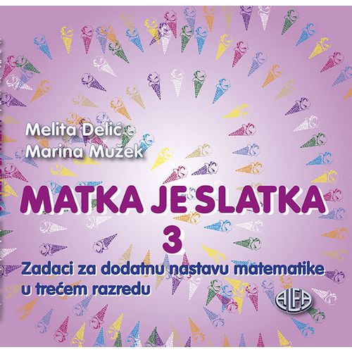 MATKA JE SLATKA 3: zadaci za dodatnu nastavu matematike u 1. razredu, Melita Delić, Marina Mužek slika 1