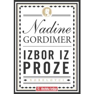  NOBELOVA NAGRADA ZA KNJIŽEVNOST 1991. - izbor iz djela - roman, priče - tvrdi uvez - Nadine Gordimer