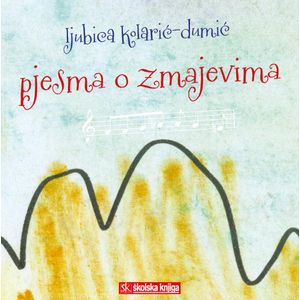  PJESMA O ZMAJEVIMA + CD - Ljubica Kolarić-Dumić