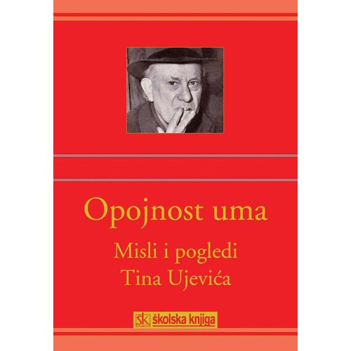  OPOJNOST UMA - MISLI I POGLEDI TINA UJEVIĆA - Dubravko Jelčić slika 1