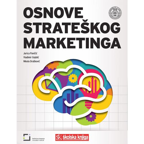  OSNOVE STRATEŠKOG MARKETINGA - Nikola Drašković, Vladimir Gnjidić, Jurica Pavičić slika 1