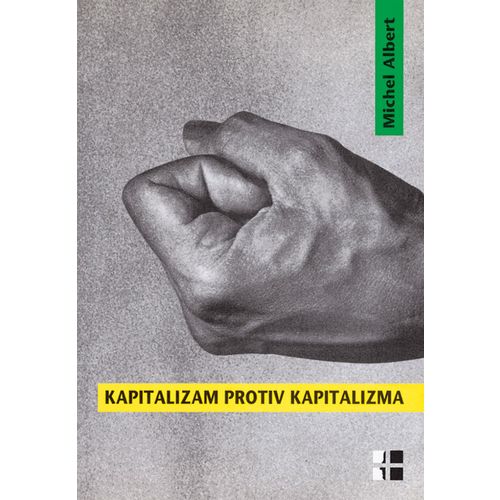  KAPITALIZAM PROTIV KAPITALIZMA - Michael Albert slika 1