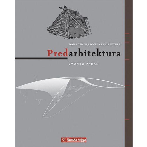  PREDARHITEKTURA - POGLED NA PRAPOČELA ARHITEKTURE - Zvonko Pađan slika 1