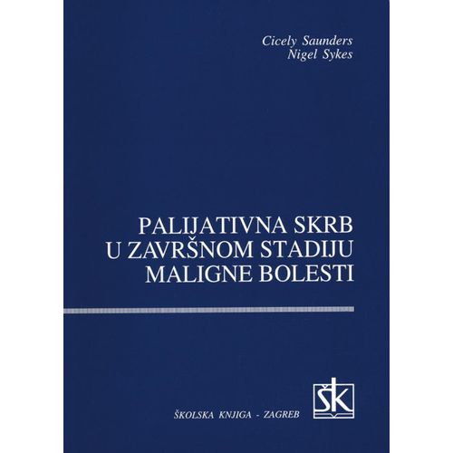  PALIJATIVNA SKRB U ZAVRŠNOM STADIJU MALIGNE BOLESTI - Cicely Sadler, Nigel Sykes slika 1