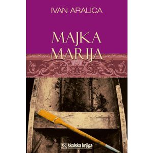  MAJKA MARIJA - Ivan Aralica
